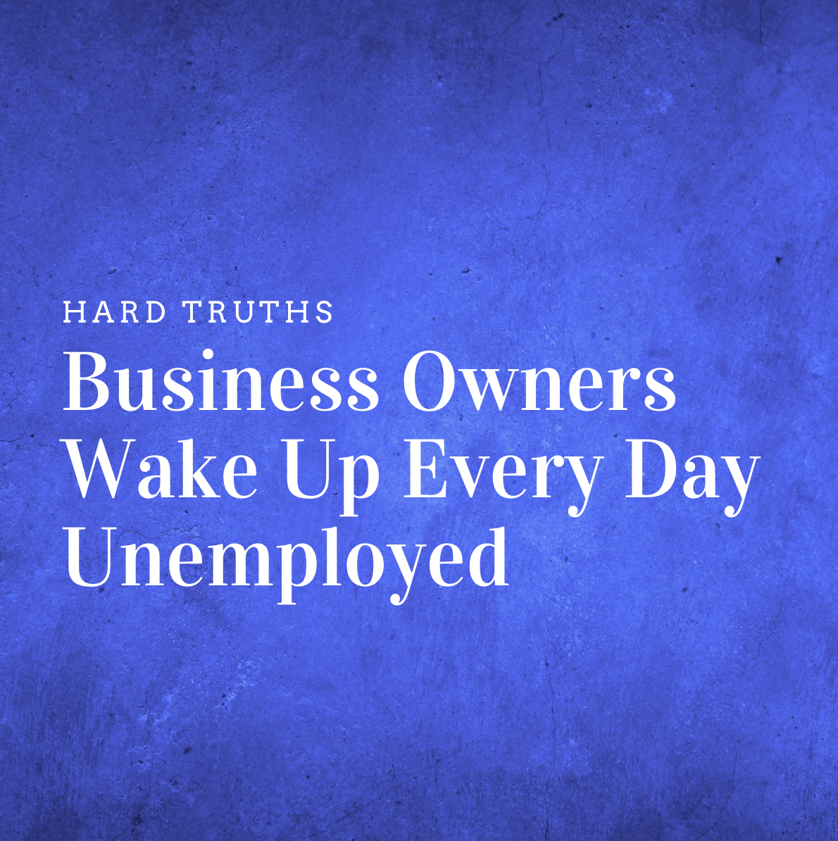 title image for Business Owners Wake Up Every Day Unemployed
